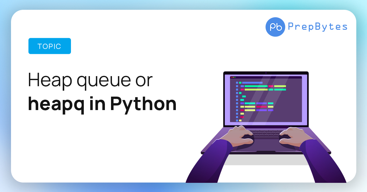 Heap queue or heapq in Python | Heap | Prepbytes