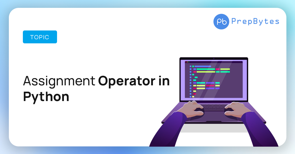 the assignment operator is the ____ sign